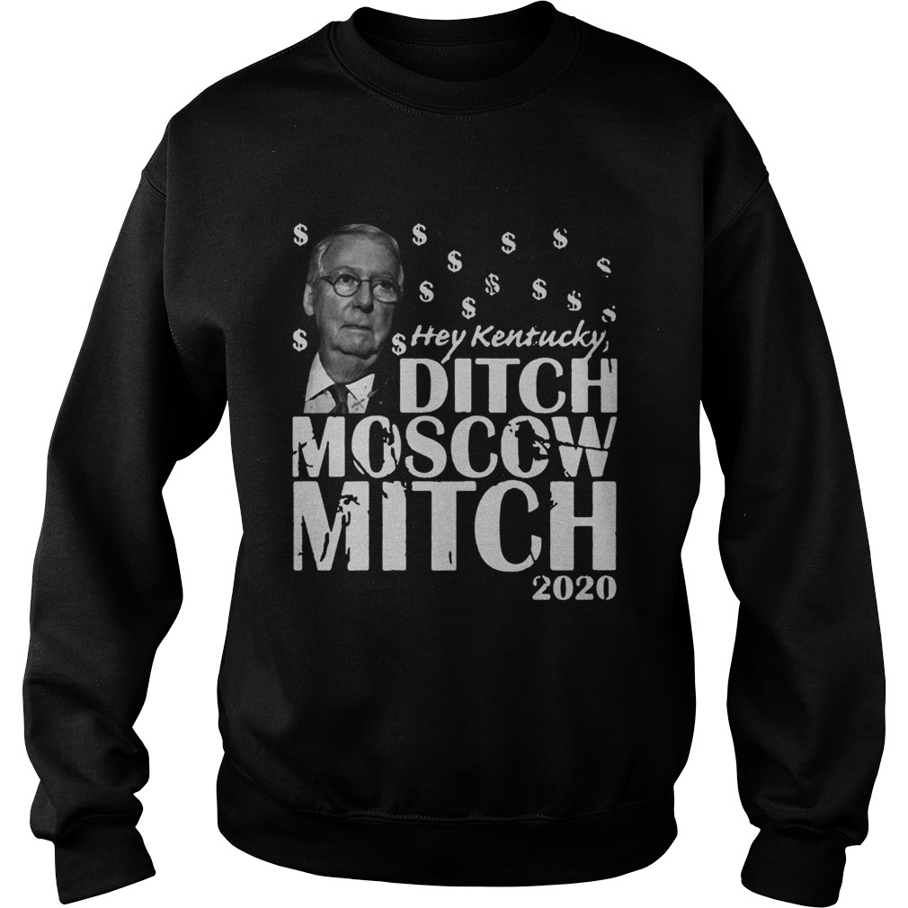 Hey Kentucky Ditch Moscow Mitch 2020 Sweatshirt