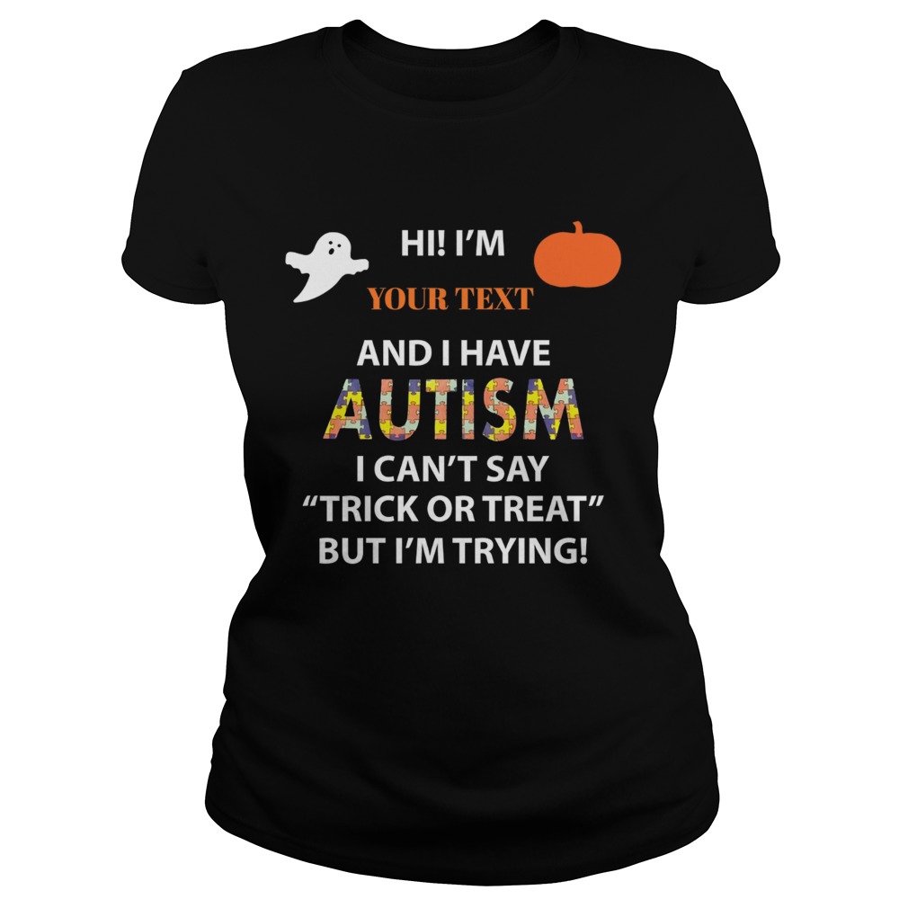 Hi I have Autism I cant say Trick or Treat but Im trying Classic Ladies