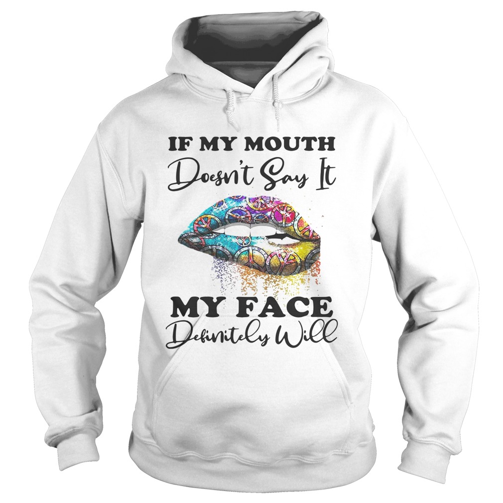 Hippie lips if my mouth doesnt say it my face definitely will Hoodie