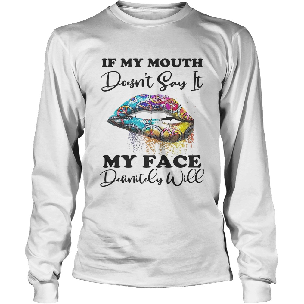 Hippie lips if my mouth doesnt say it my face definitely will LongSleeve