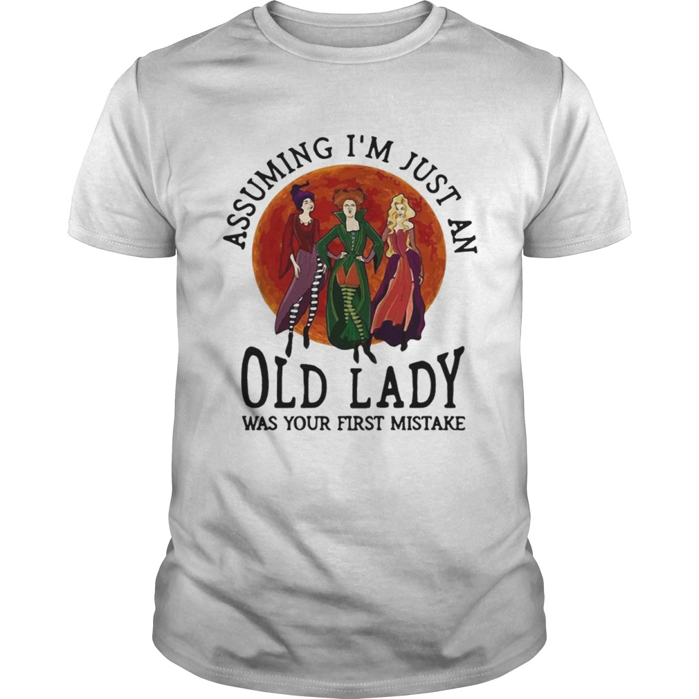 Hocus Pocus assuming I'm just an old lady was your first mistake shirt