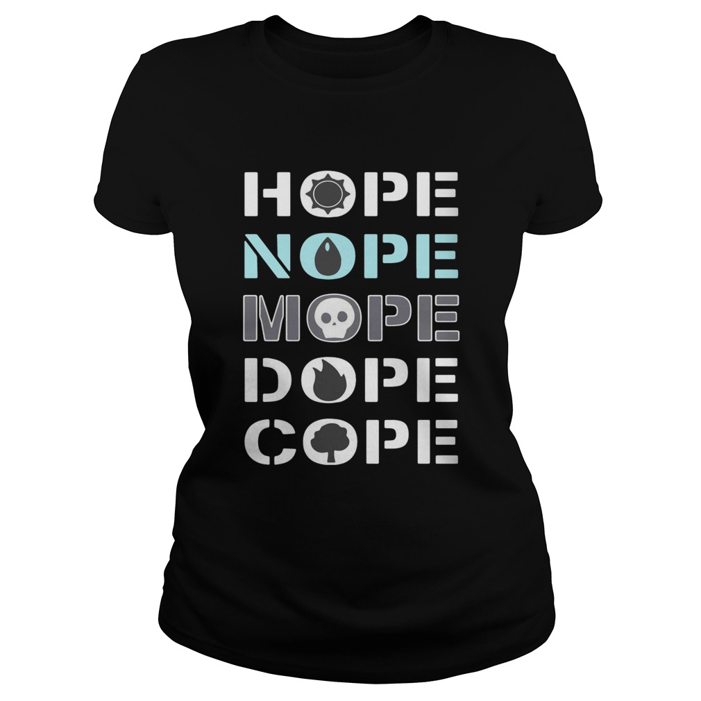 Hope nope mope dope cope Classic Ladies