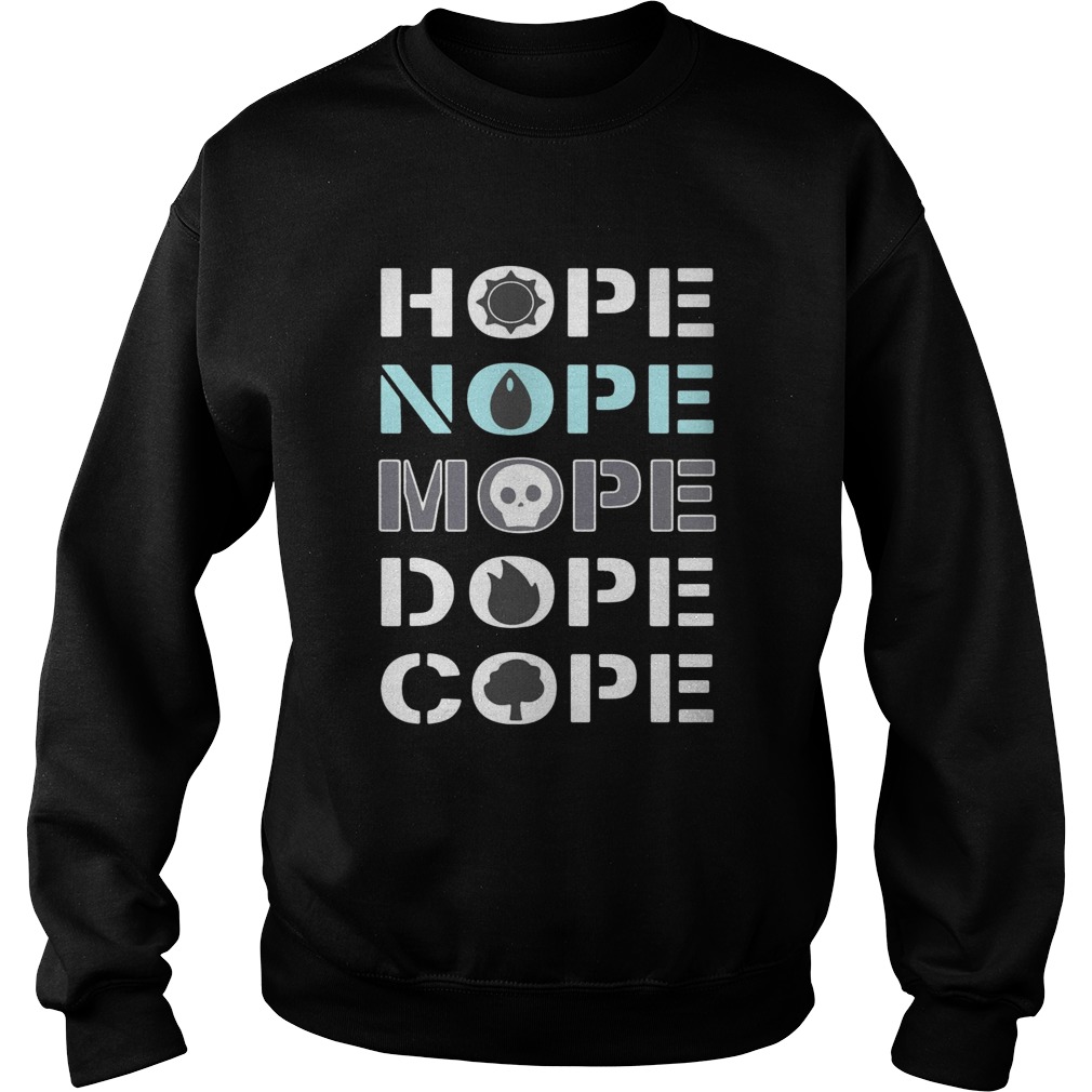 Hope nope mope dope cope Sweatshirt