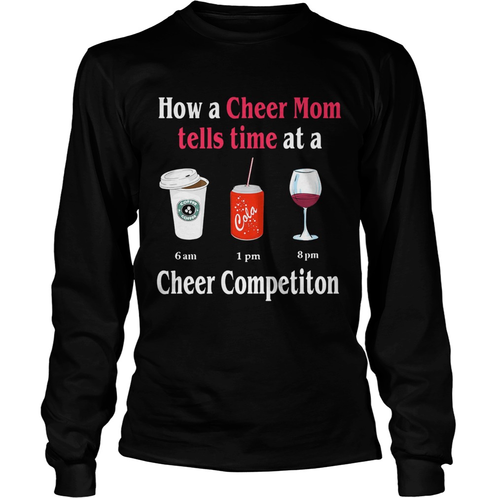 How a Cheer Mom tells time at a Coffee Coca Wine Cheer competition LongSleeve