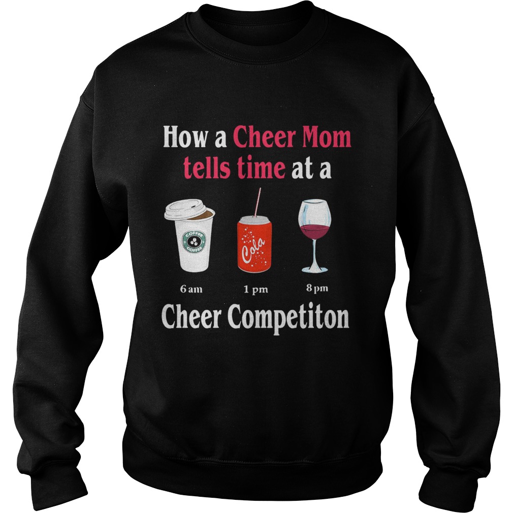 How a Cheer Mom tells time at a Coffee Coca Wine Cheer competition Sweatshirt