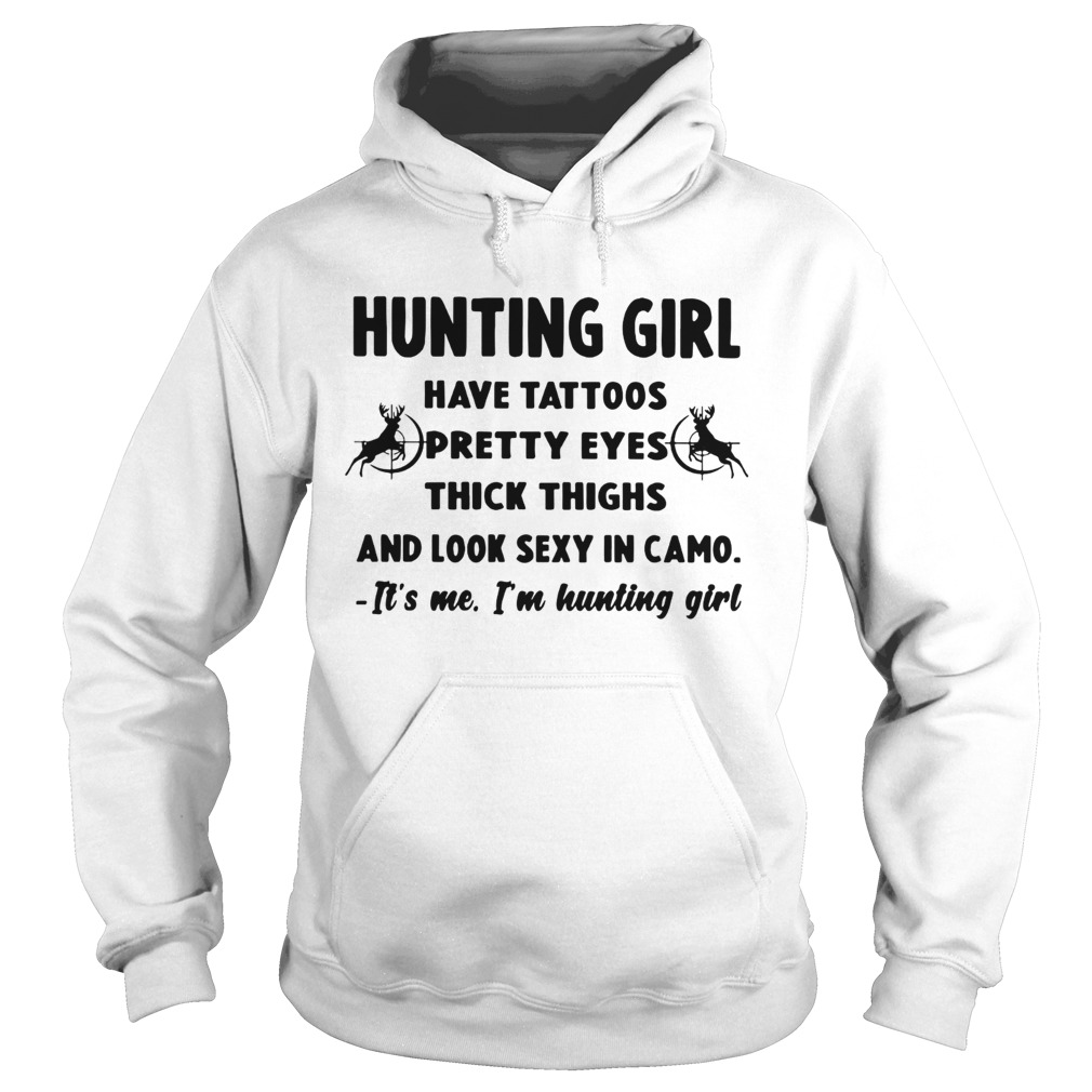 Hunting Girl have tattoos pretty eyes thick thighs and look sexy in camo Hoodie