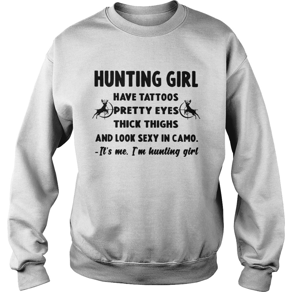 Hunting Girl have tattoos pretty eyes thick thighs and look sexy in camo Sweatshirt