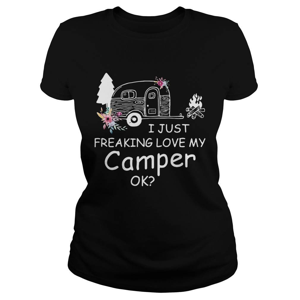 I Just Freaking Love My Camper Ok Bus Floral Camping Lovers Girls Women Shirts Classic Ladies
