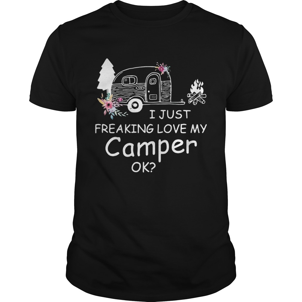 I Just Freaking Love My Camper Ok Bus Floral Camping Lovers Girls Women Shirts