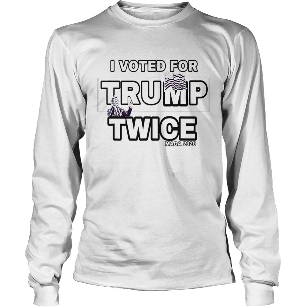 I Vote For Trump Twice Maga 2020 LongSleeve