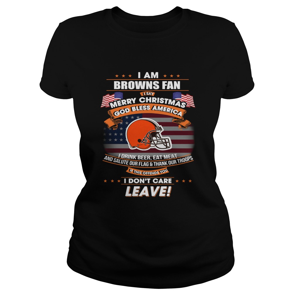 I am Browns fan I say Merry Christmas God bless America Classic Ladies