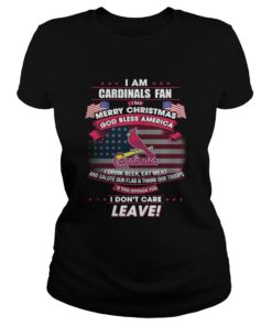 I am Cardinals fan I say Merry Christmas god bless America Ladies Tee