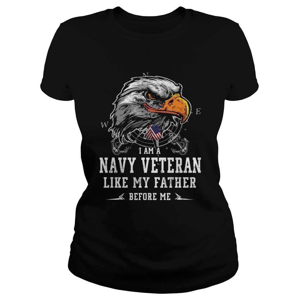 I am Navy Veteran like my father before me Classic Ladies