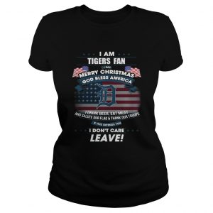 I am Tigers fan I say Merry Christmas god bless America Ladies Tee