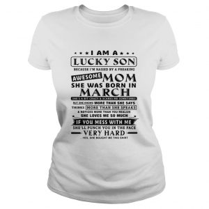 I am a lucky son because Im raised by a freaking awesome mom Ladies Tee