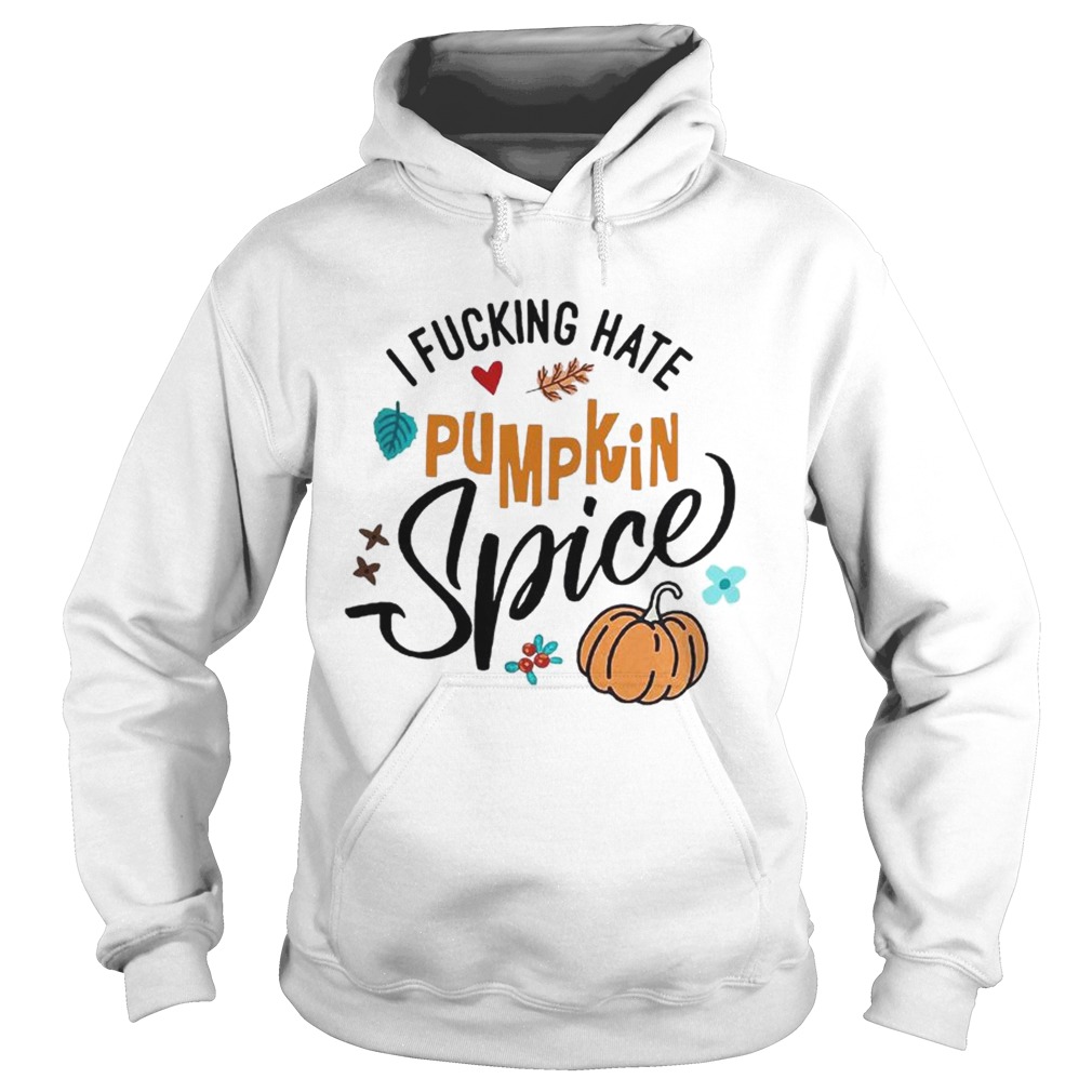 I fucking hate pumpkin spice Halloween Hoodie