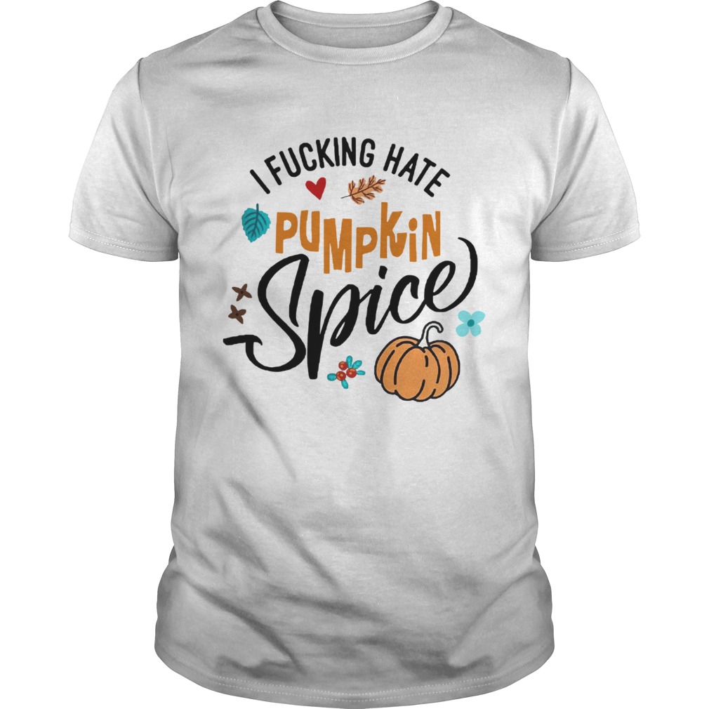 I fucking hate pumpkin spice Halloween shirt