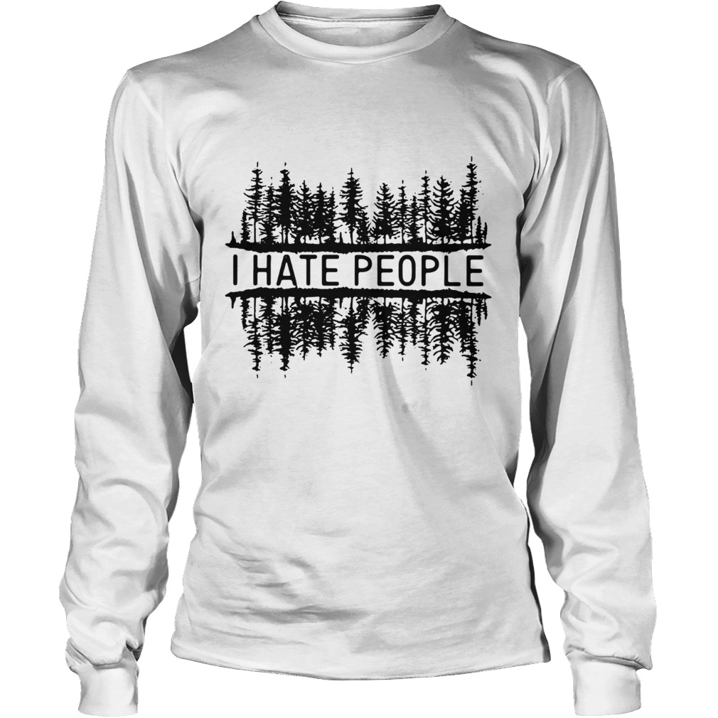 I hate people forest LongSleeve
