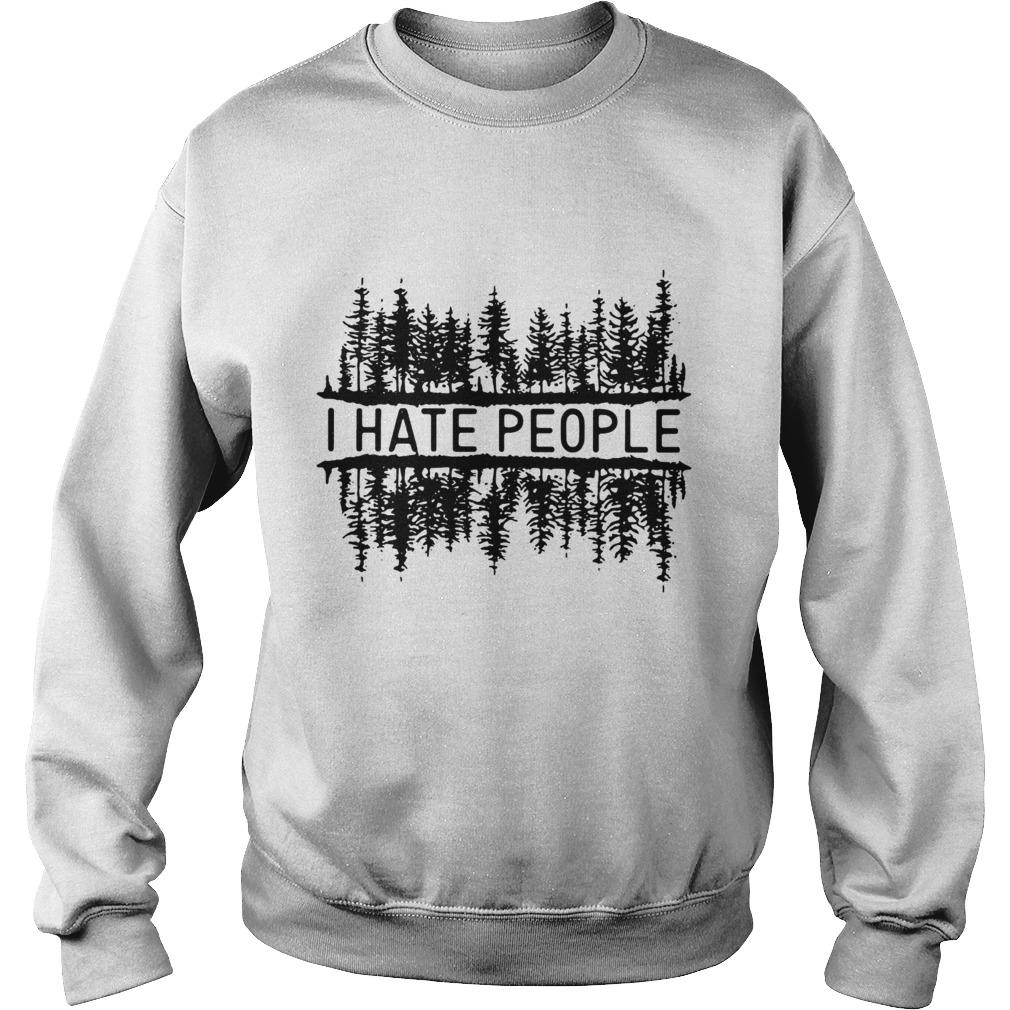 I hate people forest Sweatshirt
