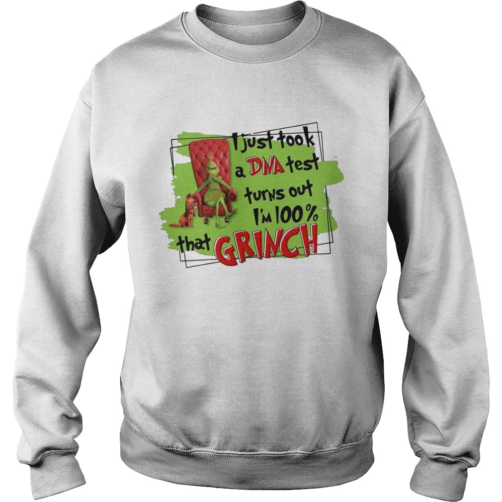 I just took a DNA test turns out Im 100 that Grinch Sweatshirt