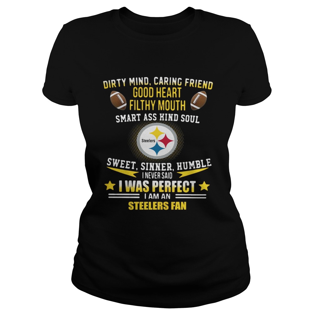 I never said I was perfect I am a Pittsburgh Steelers fan Classic Ladies