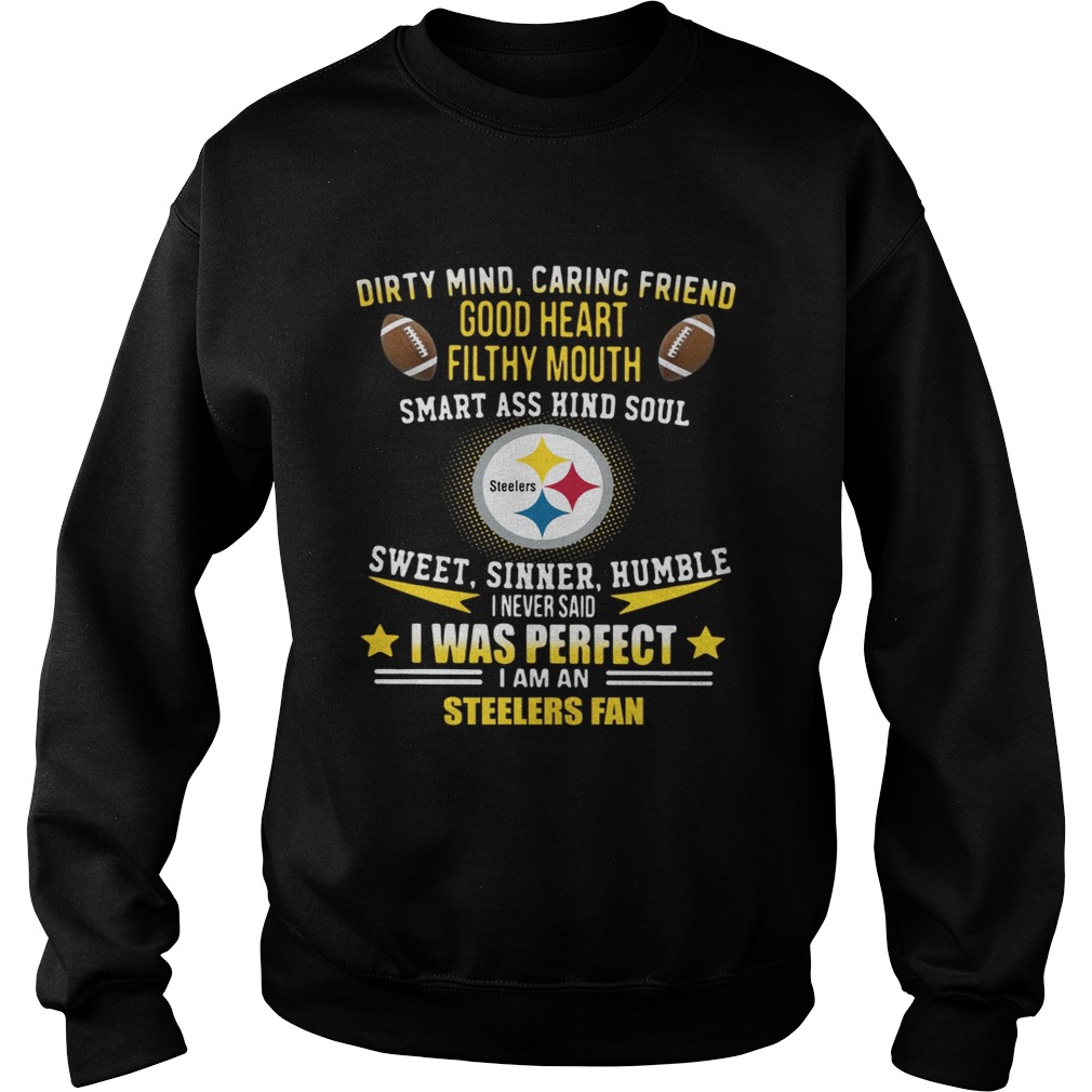 I never said I was perfect I am a Pittsburgh Steelers fan Sweatshirt