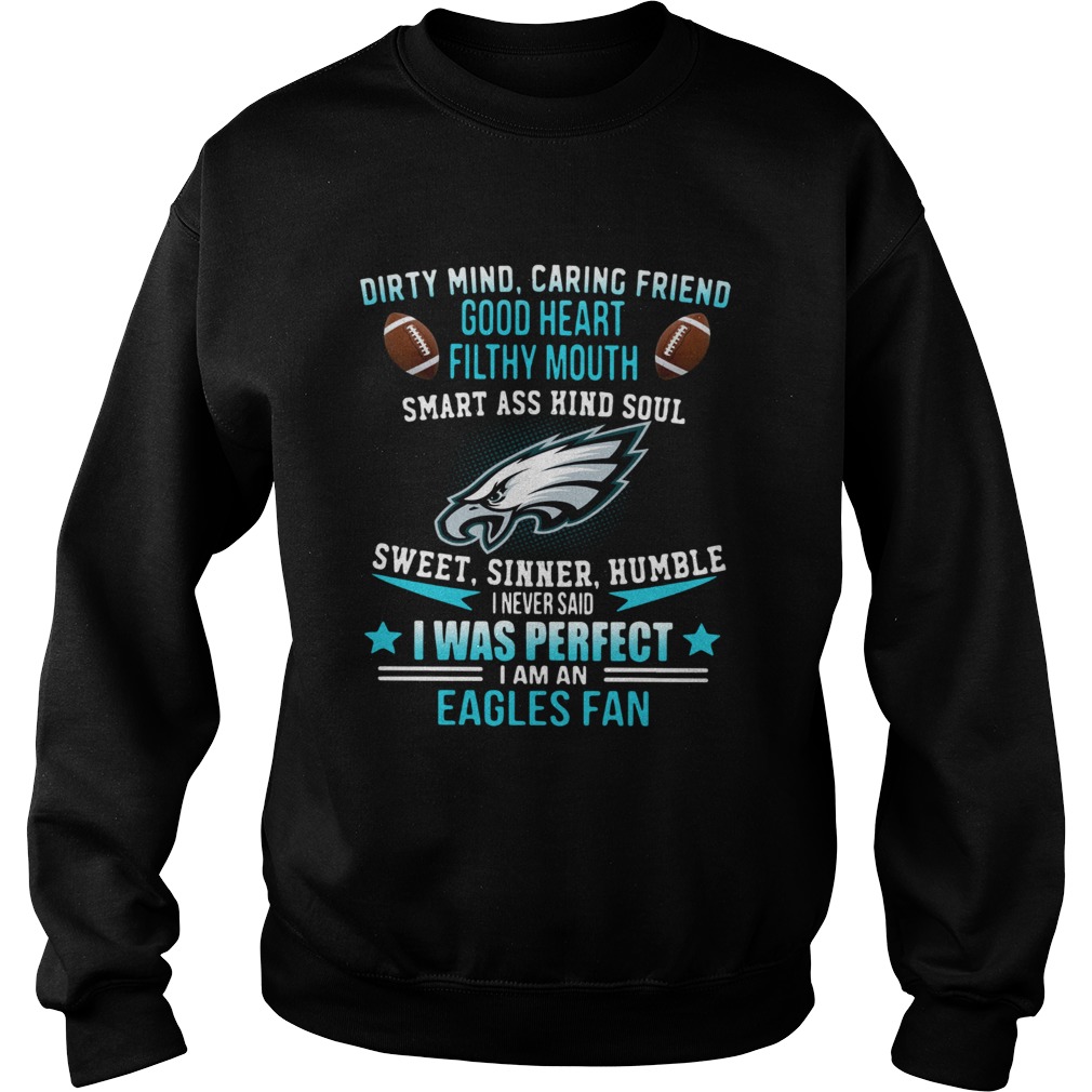 I never said I was perfect I am an Eagles fan Sweatshirt