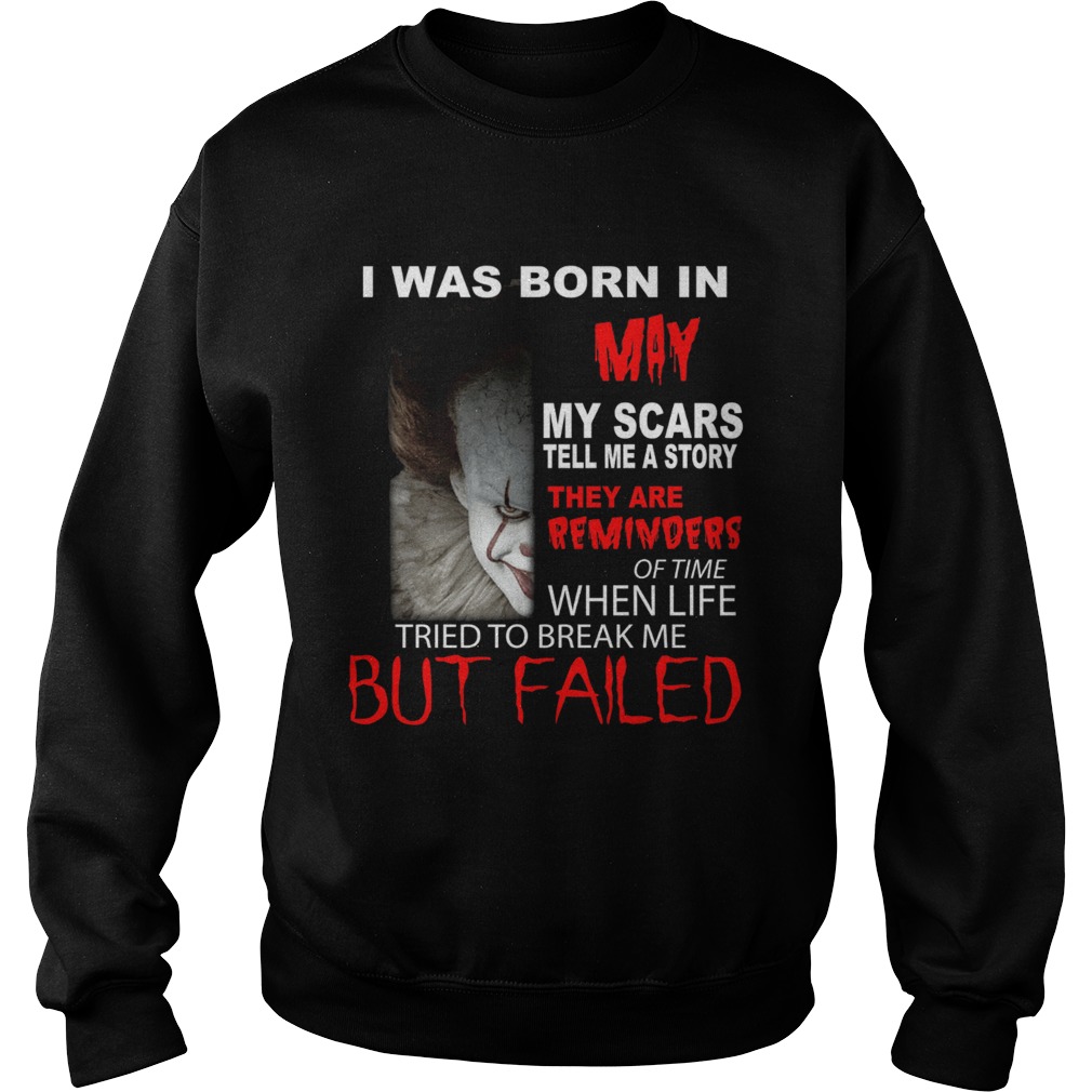 I was born in May my scars tell me a story Pennywise Sweatshirt