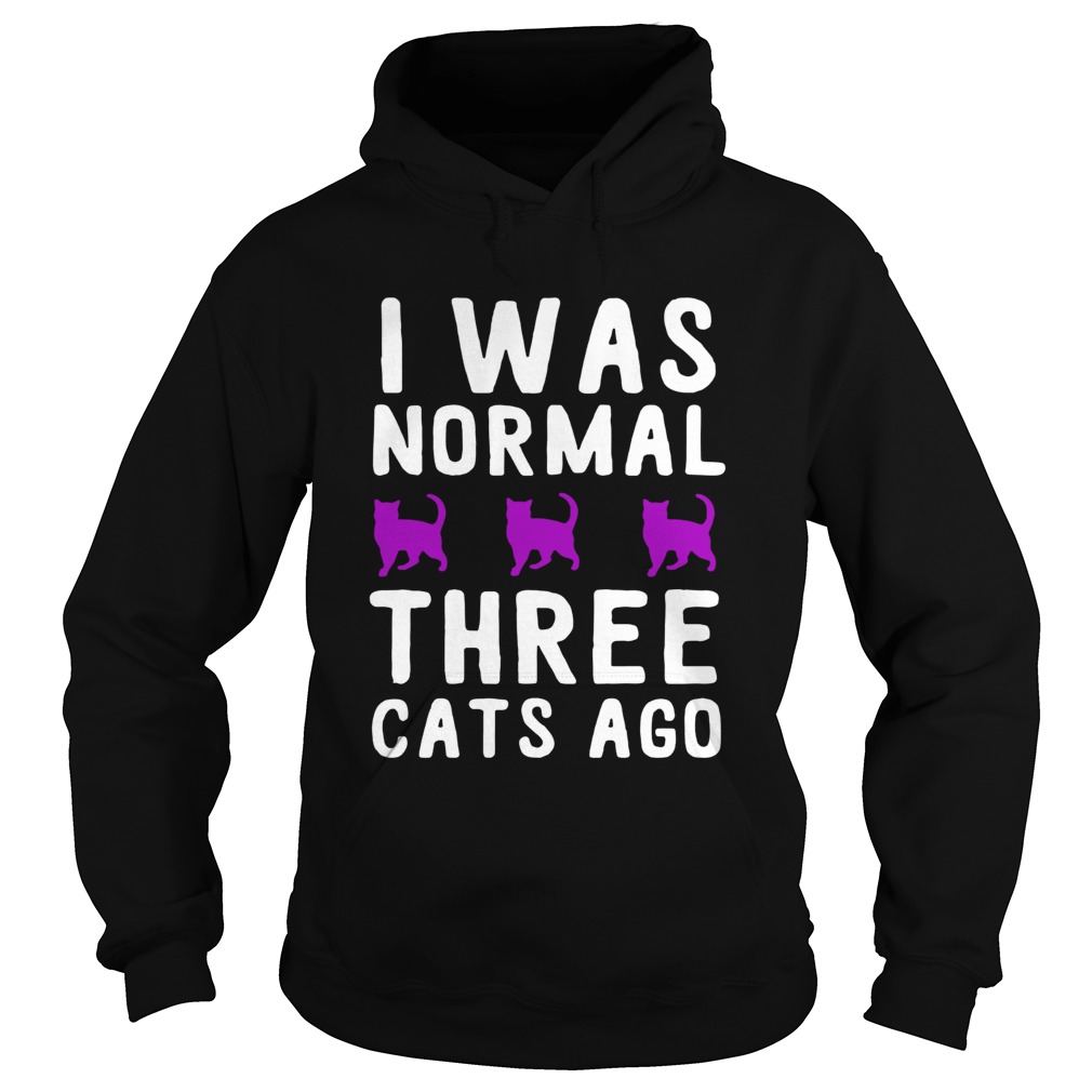 I was normal three cats ago Hoodie