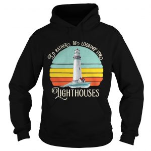 Id rather be looking for lighthouses vintage Hoodie