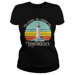 Id rather be looking for lighthouses vintage Ladies Tee