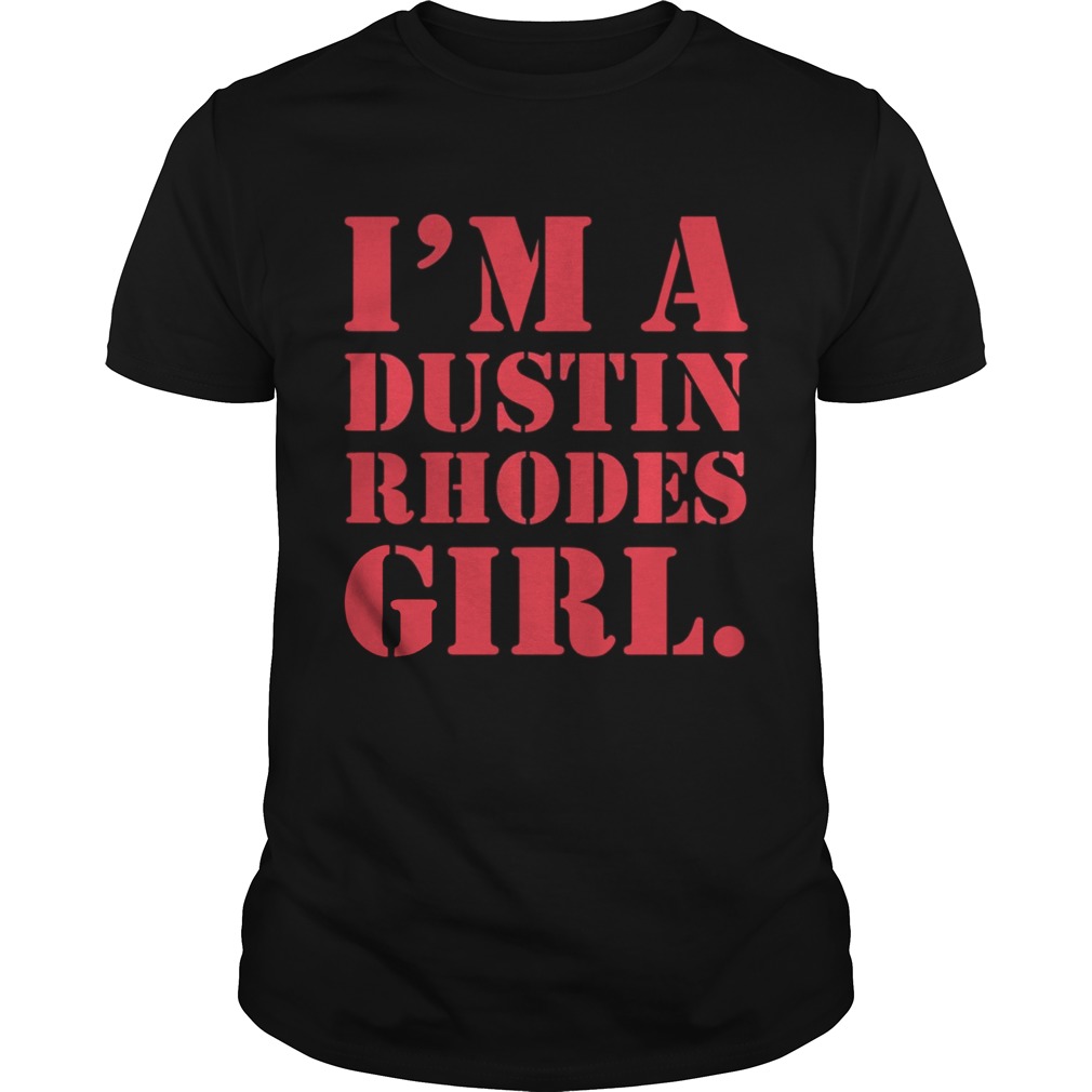 I'm A Dustin Rhodes Girl Shirt