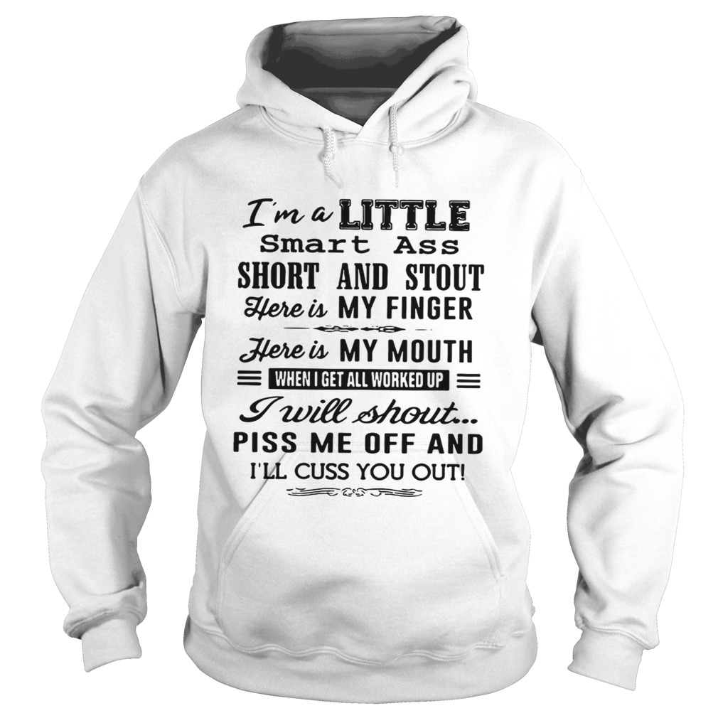 Im A Little Smart Ass Short And Stout Here Is My Finger Here Is My Mouth T Hoodie