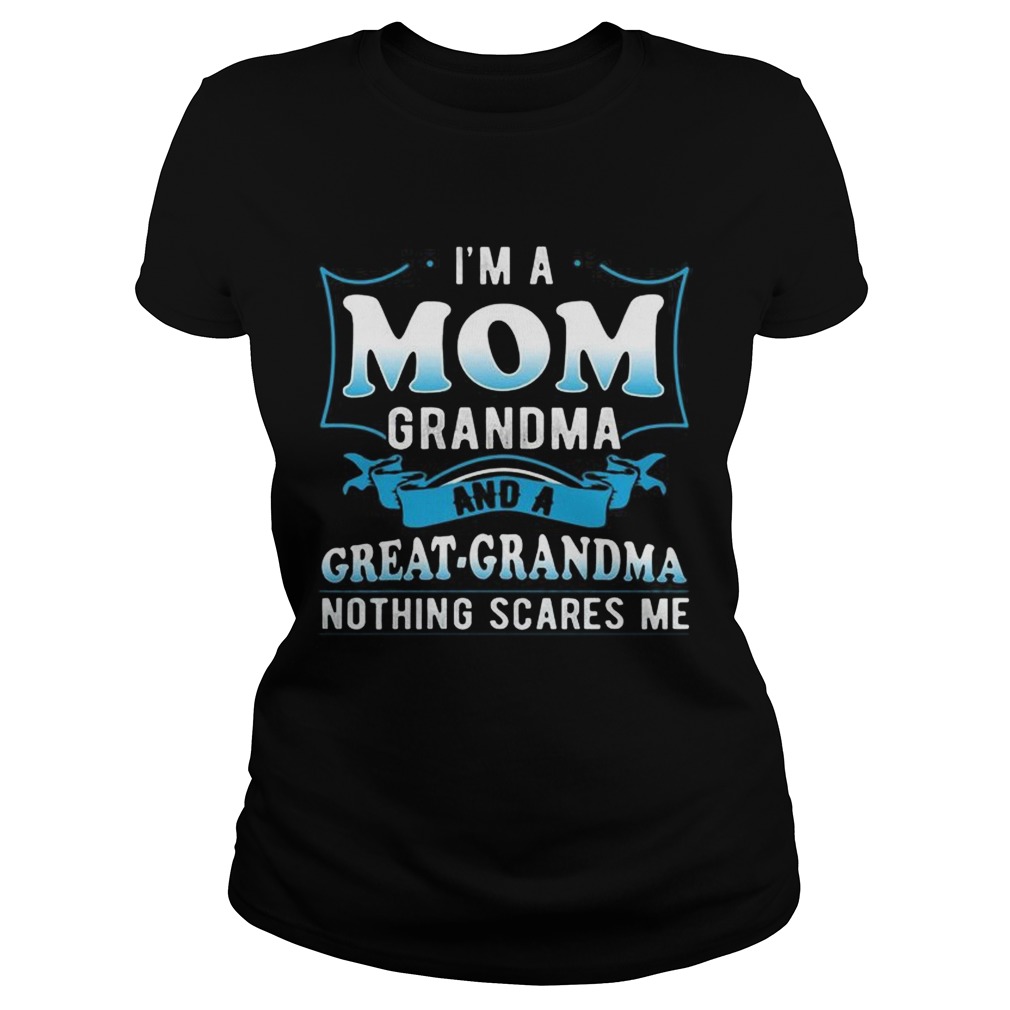 Im A Mom Grandma And A Great Grandma TShirt Classic Ladies
