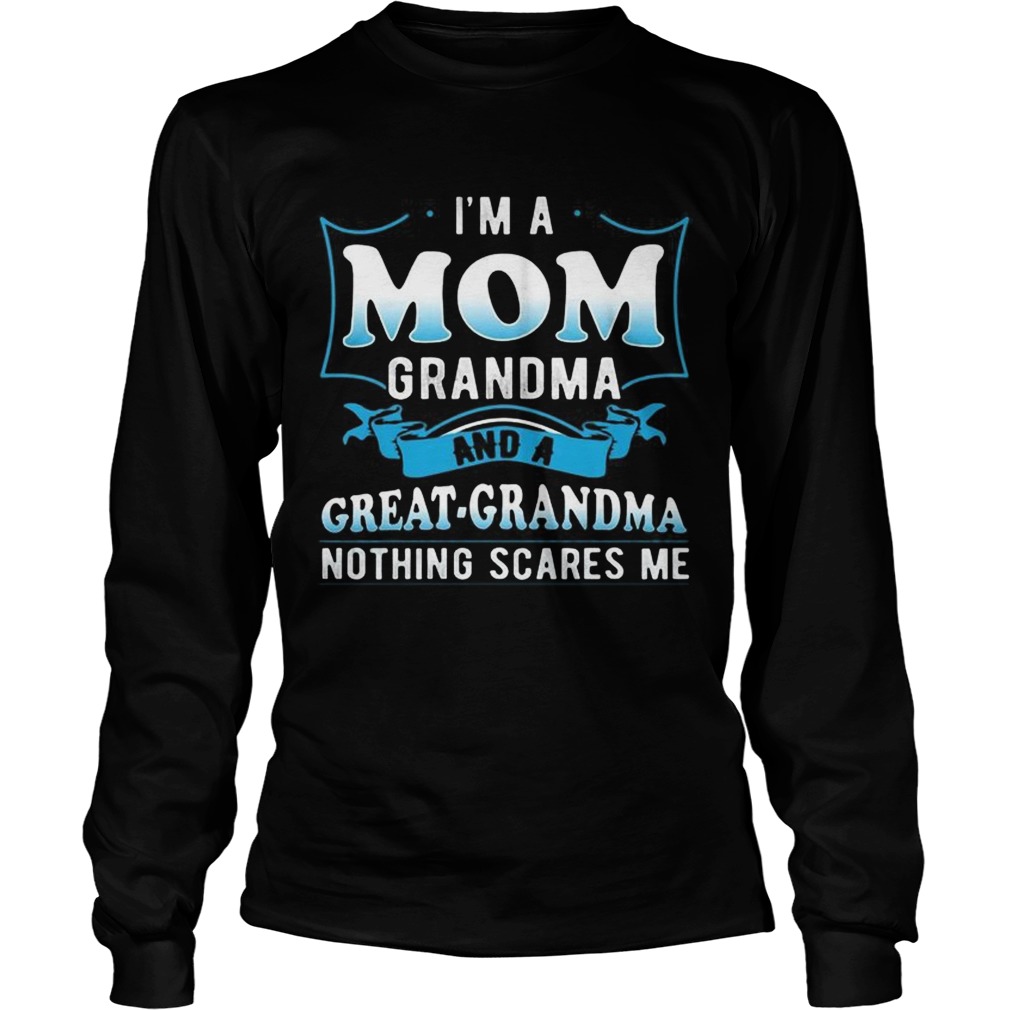 Im A Mom Grandma And A Great Grandma TShirt LongSleeve