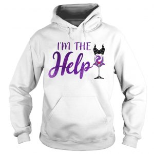 Im The Help Maleficent Wine Hoodie