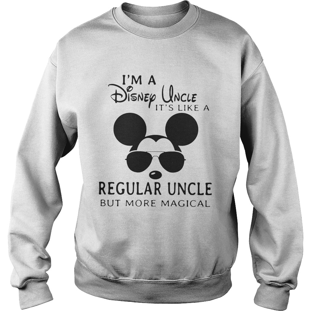 Im a Disney uncle its like a regular uncle but more magical Sweatshirt