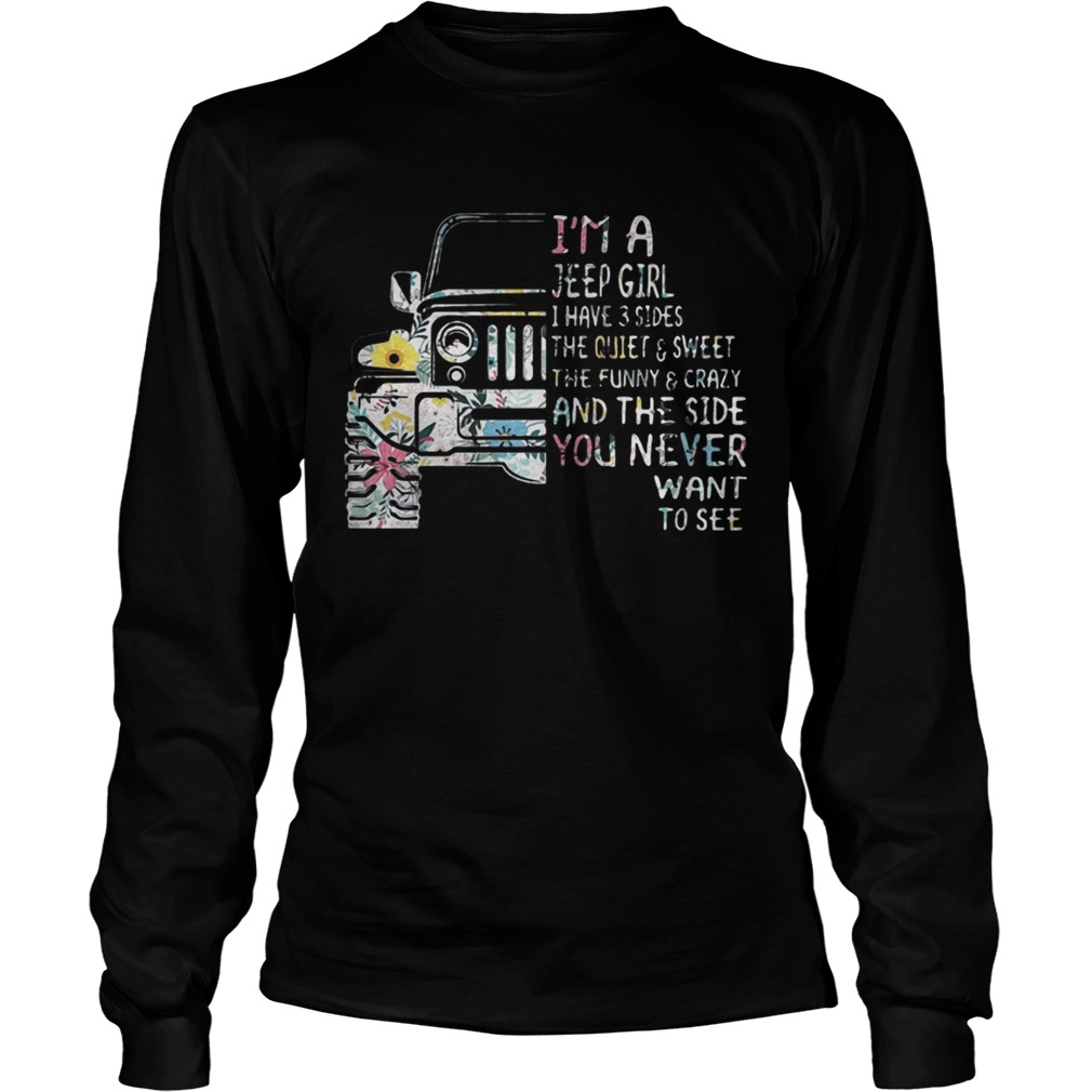 Im a Jeep girl I have 3 sides the quiet and sweet LongSleeve