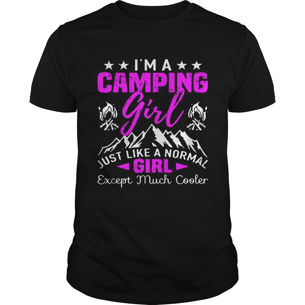 Im a cool camping girl just like a normal girl except much cooler shirt