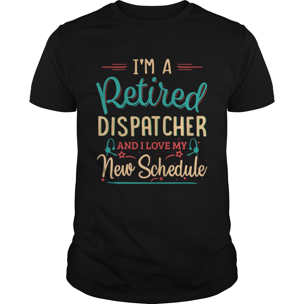 Im a retired dispatcher and I love my new schedule shirt