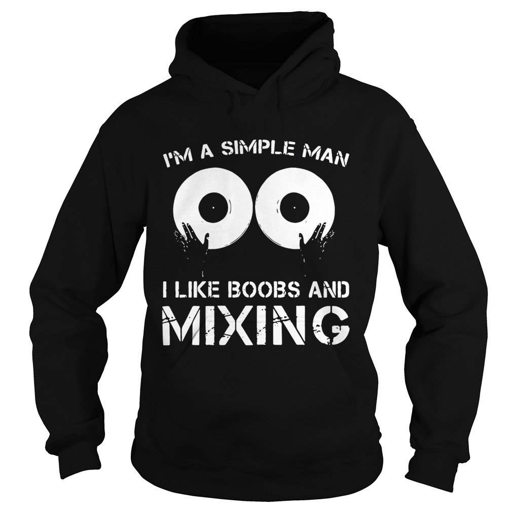 Im a simple man I like boobs and mixing Hoodie