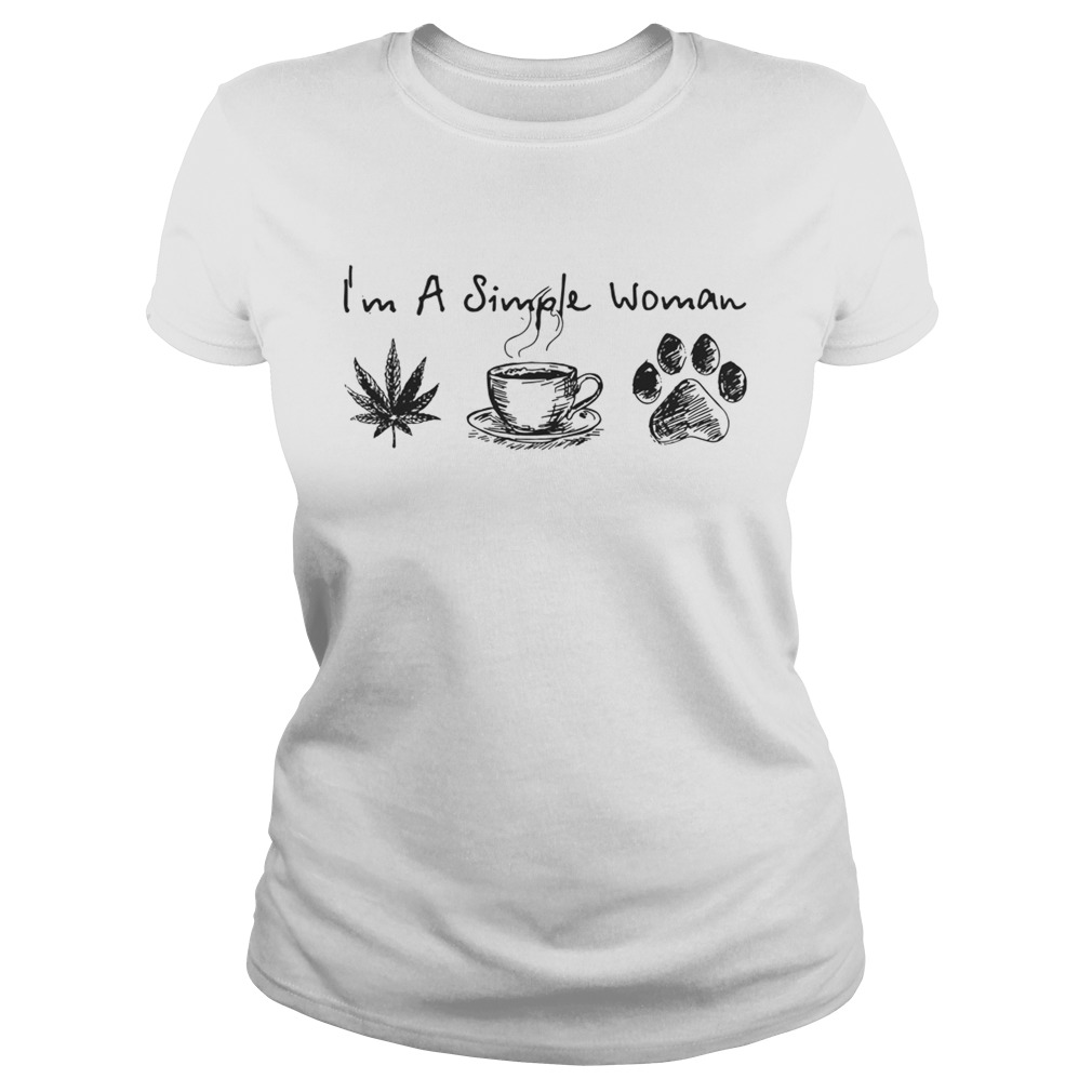 Im a simple woman I like weed coffee and pawz dog Classic Ladies