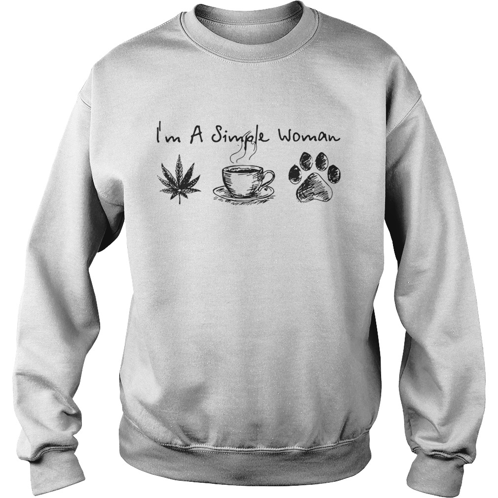 Im a simple woman I like weed coffee and pawz dog Sweatshirt