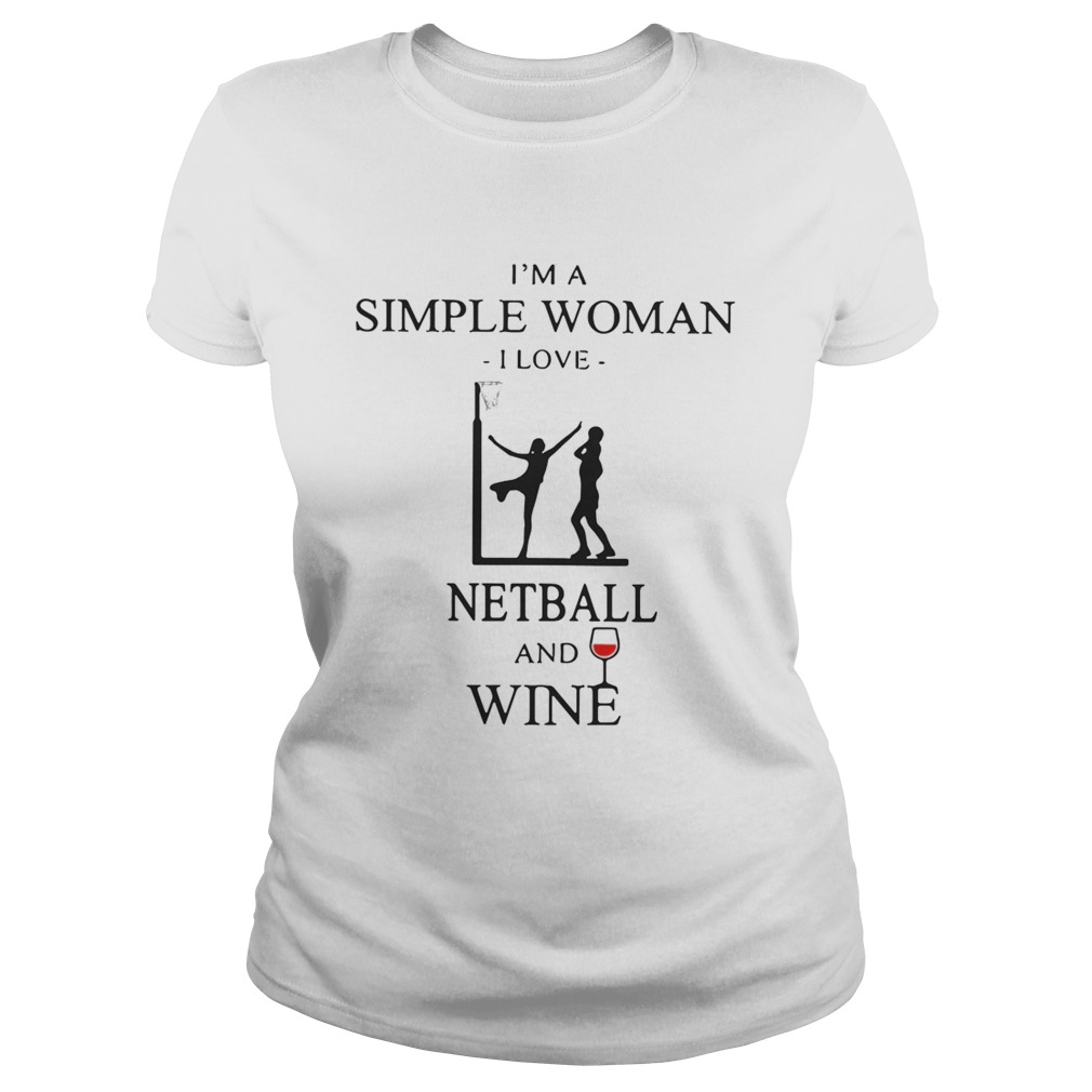 Im a simple woman I love netball and wine Classic Ladies