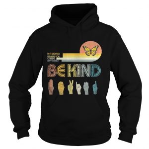 In A World Where You Can Be Anything Be KindButterfly Retro Hoodie