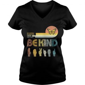 In A World Where You Can Be Anything Be KindButterfly Retro Ladies Vneck