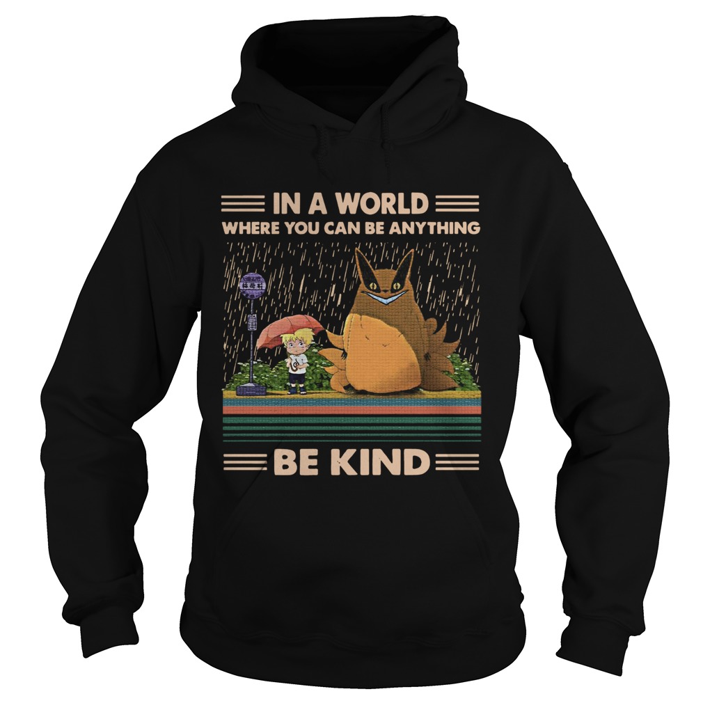 In a world where you can be anything be kind Totoro Naruto Hoodie