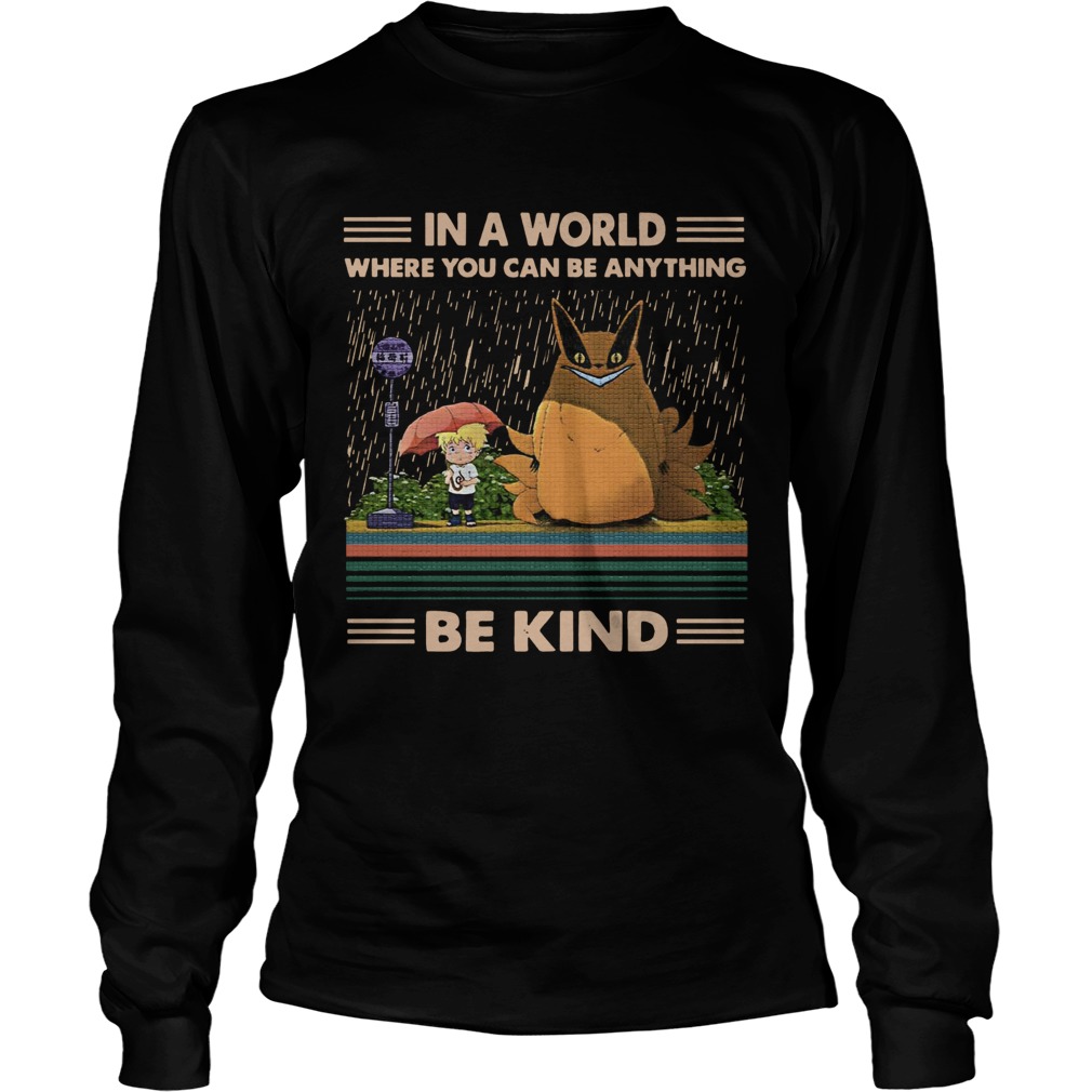 In a world where you can be anything be kind Totoro Naruto LongSleeve