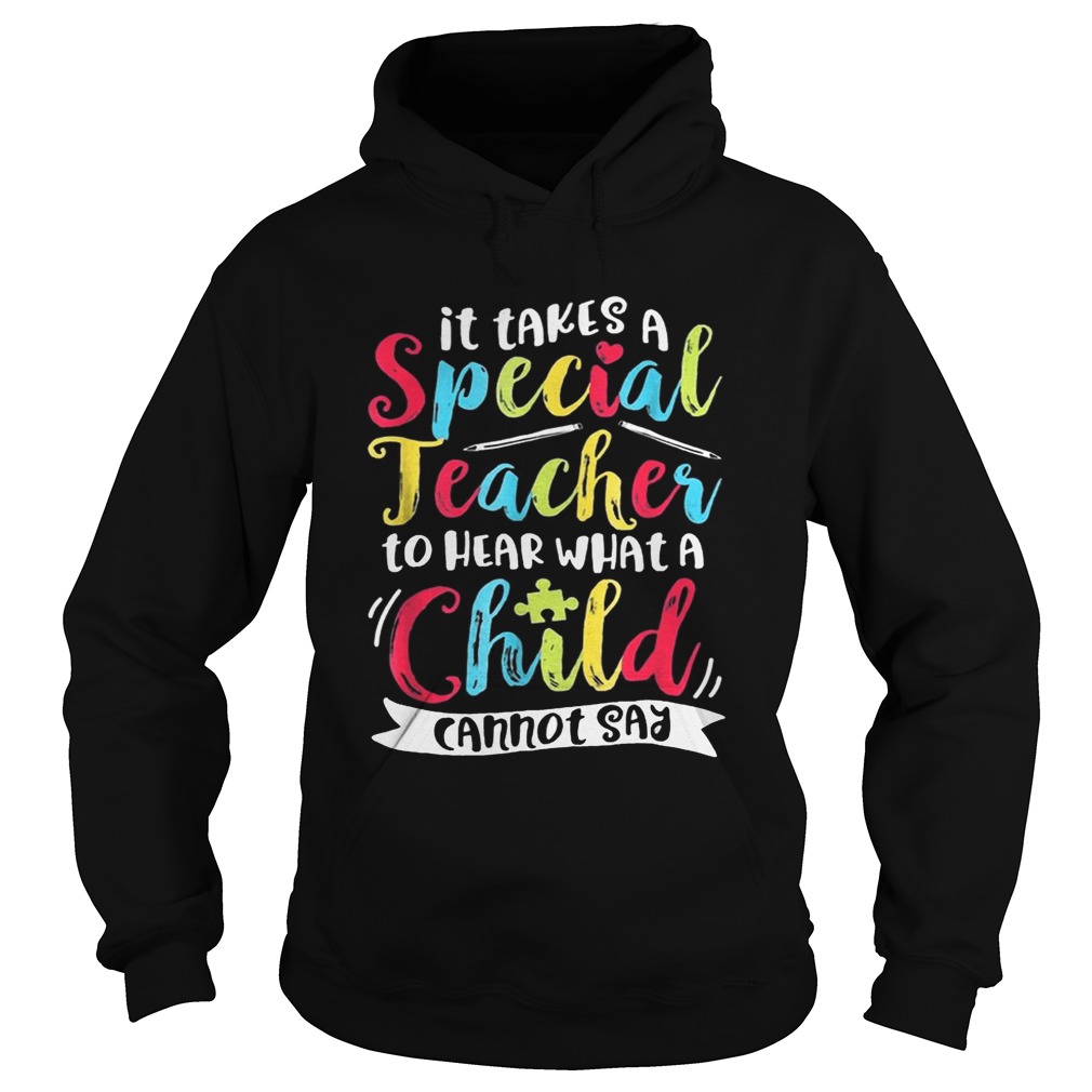 It Takes A Special Teacher To Hear What A Child Cannot Say Autism Awareness Shirts Hoodie