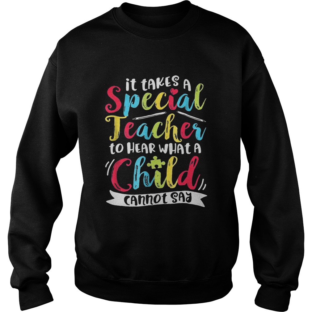 It Takes A Special Teacher To Hear What A Child Cannot Say Autism Awareness Shirts Sweatshirt